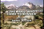 Land of the Lost: The Paku Who Came to Dinner